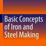 مفاهیم پایه آهن و فولاد سازی